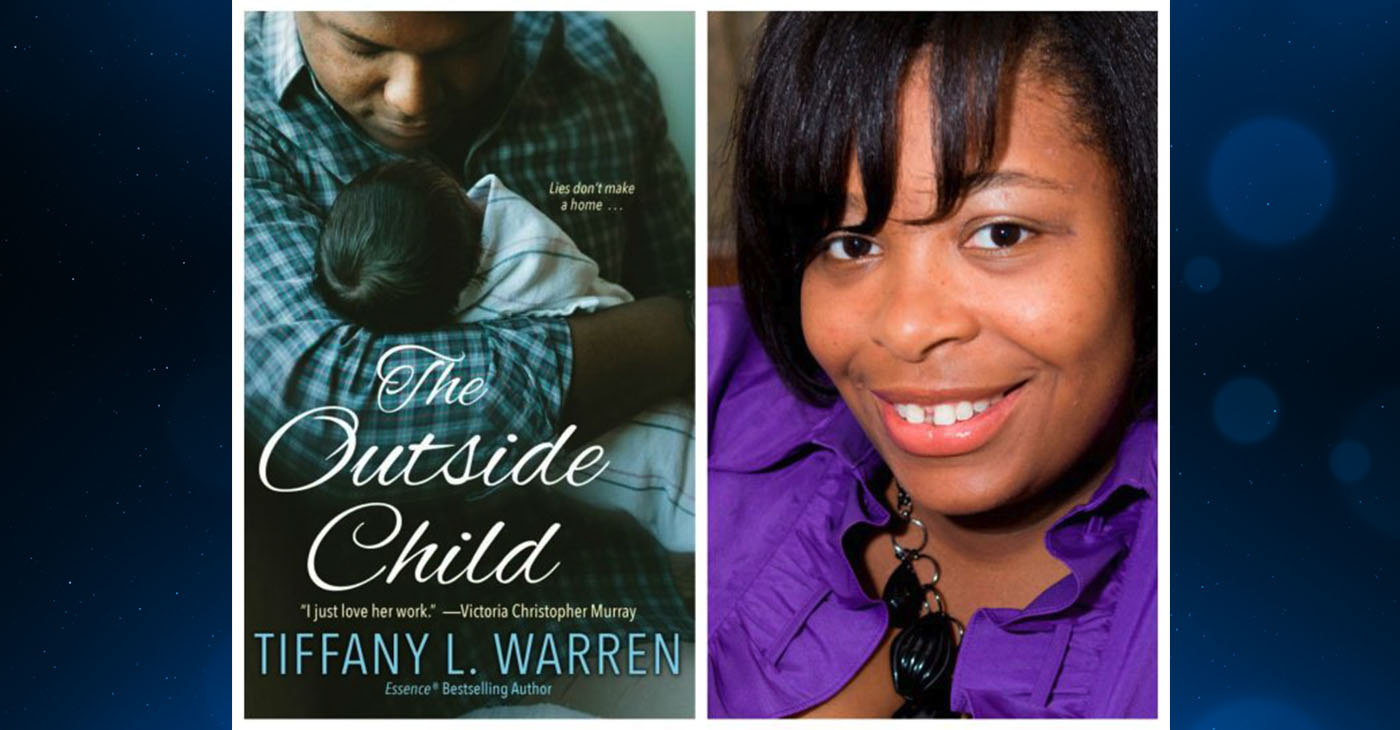 Tiffany L. Warren, is an author, playwright, songwriter, mother and wife who has been writing since 2005. She’s back with a new book, The Outside Child. 