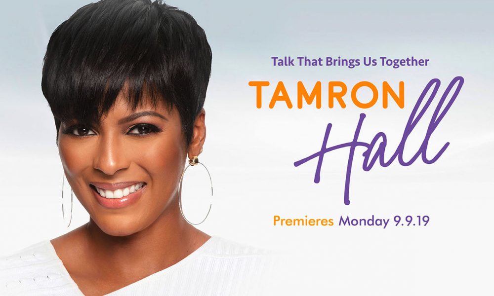 The Tamron Hall Show debuts 9/9/19. Check local listings for channel and time information.