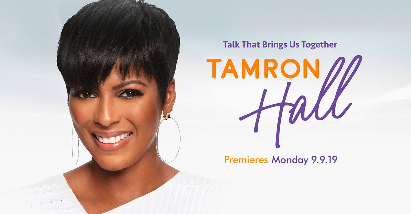 The Tamron Hall Show debuts 9/9/19. Check local listings for channel and time information.