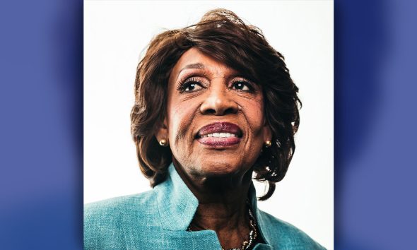 Congresswoman Maxine Waters.