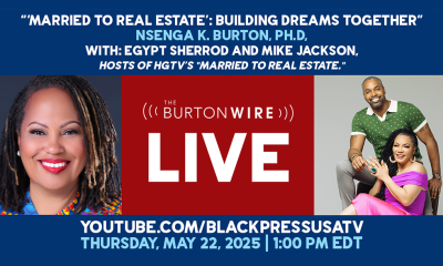 Nsenga K. Burton, Ph.D, editor and host of the BurtonWire, interviews Egypt Sherrod and Mike Jackson, hosts of HGTV’s “Married to Real Estate” LIVE!, Thursday, May 22 at 1 PM EDT. Photo courtesy NNPA.