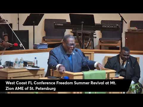 West Coast FL Conference Freedom Summer Revival at Mt. Zion AME Church, St. Petersburg