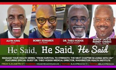BlackPressUSA TV: "He Said, He Said, He Said" - The Next Chapter in Living with HIV