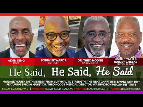 BlackPressUSA TV: "He Said, He Said, He Said" - The Next Chapter in Living with HIV