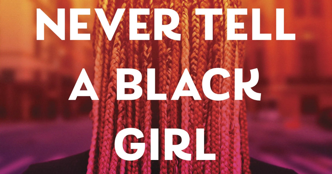 BOOK REVIEW: Never Tell a Black Girl How to Black Girl: Essays