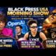 BlackPressUSA TV Morning Show hosts discuss current events and news for the Black community.